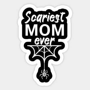 Scariest mom ever Sticker